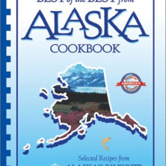 [VIEW] KINDLE 📧 Best of the Best from Alaska Cookbook: Selected Recipes from Alaska'