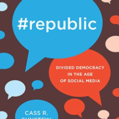 View EPUB 💗 #Republic: Divided Democracy in the Age of Social Media by  Cass R. Suns