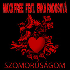MAXX FREE Feat. Evka Radosová - Szomorúságom (Original Mix)