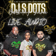 STRICTLY VYBZ SOUND LIVE @ S DOTS BDAY SOIREE