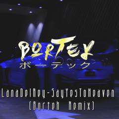Lana Del Rey - Say Yes To Heaven  (BORTEK Remix) [wave/phonk]