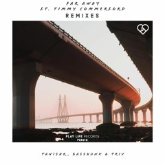 Tanishq, Basshunk & Triv - Far Away Feat Timmy Commerford (SAMSARA Remix) | © Play Life Records