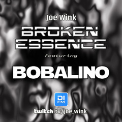Joe Wink's Broken Essence 141 featuring Bobalino