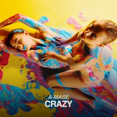 A-Mase - Crazy (Original Mix)