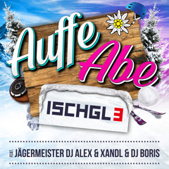 Auffe abe (feat. Jägermeister DJ Alex, Xandl & DJ Boris)