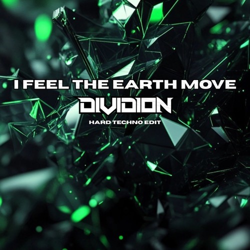 I Feel The Earth Move (DIVIDION Hard Techno Edit) *FREE DL*