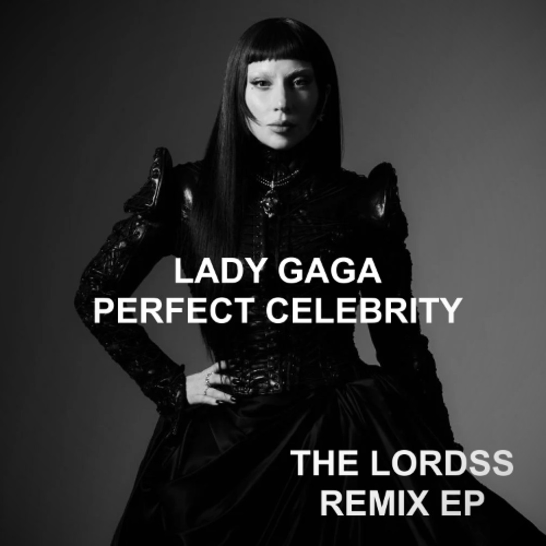 Stream ''Perfect Celebrity'' Lady Gaga (The Lordss High Sound Club