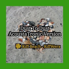 Dust To Dust - AcoustaTronic Version