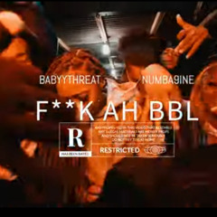 Babyythreat x NUMBA9INE - FUCK AH BBL