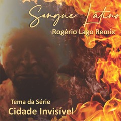 Rogerio Lago Feat Mariana Froes - Sangue Latino (Remix)