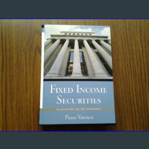 Stream EBOOK #pdf 💖 Fixed Income Securities: Valuation, Risk, and Risk  Management 1st Edition (Ebook by Loudenfinl | Listen online for free on  SoundCloud