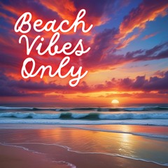 Beach Vibes Only