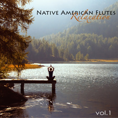 Native American Flutes Relaxation Vol. 1 – Chill Out Spirit for Spa & Wellness