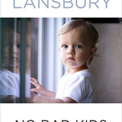 DOWNLOAD PDF 🗂️ No Bad Kids: Toddler Discipline Without Shame by  Janet Lansbury [EP
