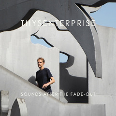 Exclusive Premiere: Thysenterprise "Sounds After the Fade-Out" (Rucksack Records)