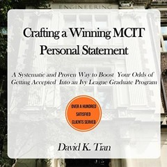 VIEW [PDF EBOOK EPUB KINDLE] Crafting a Winning MCIT Personal Statement: A Systematic and Proven Way