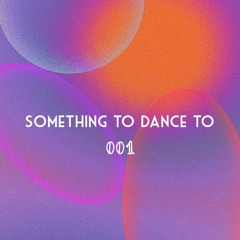 something to dance to: 001