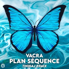 Vacra - Plan Séquence (Tinihaj Remix)