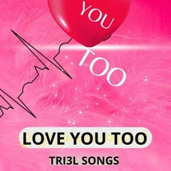 Tri3l Songs-Love You Too[Hosted by Bolteraz].mp3