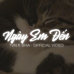 Ngày Em Đến - TVN x BHA