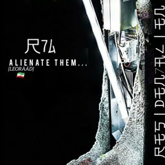 LEORÀÁD-R7A [INDUSTRIAL BOCHKA] ALIENATE THEM