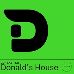 Gop Cast 121 - Donald's House