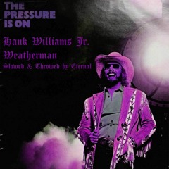 Hank WIlliams Jr. - Weatherman [Slowed And Throwed By Eternal]