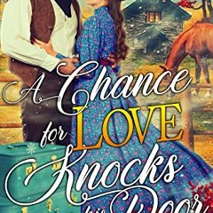 [Access] EBOOK 📦 A Chance for Love Knocks on his Door: A Western Historical Romance