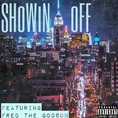 Showin Off ft. Fred The Godson