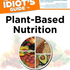 [View] EBOOK 📭 The Complete Idiot's Guide to Plant-Based Nutrition by  Julieanna Hev