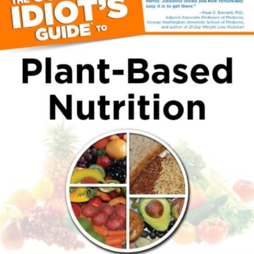 VIEW EPUB 📋 The Complete Idiot's Guide to Plant-Based Nutrition by  Julieanna Hever