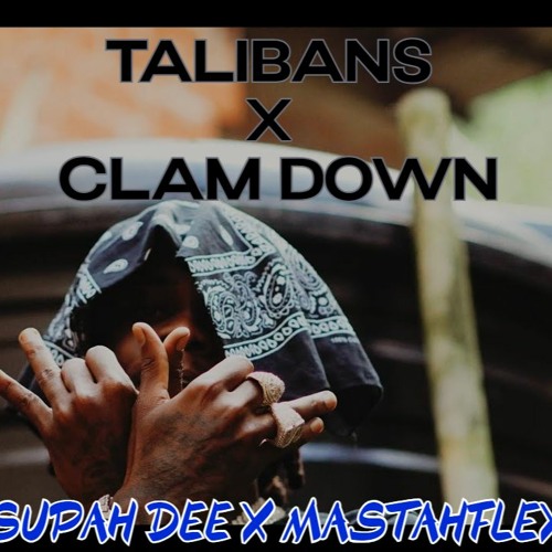 Talibans X Calm Down X SUPAH DEE X MASTAHFLEX