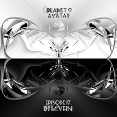 Somewhere In The Future Of Music - Planet 9 -_- Mix DJ M.VEIN ´´AVATAR´´ EPISÓDA 17 . -_-