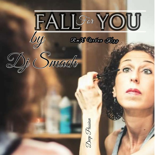 FALL  for  YOU RmX DJ SMACH ( Urban kiz 2020 )