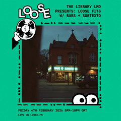 The Library LMD Presents Loose Fits w/ Babs + Subtexto - 6 Feb 26