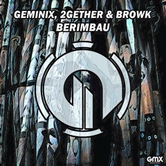 Geminix, 2GETHER & BrowK - Berimbau