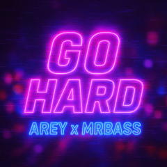 AREY AND MRBASS - GO HARD (FREE DOWNLOAD!)