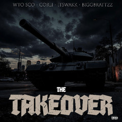 WTO Sco - The Takeover (feat. BiggBrattzz, Corli, ItsWakk)