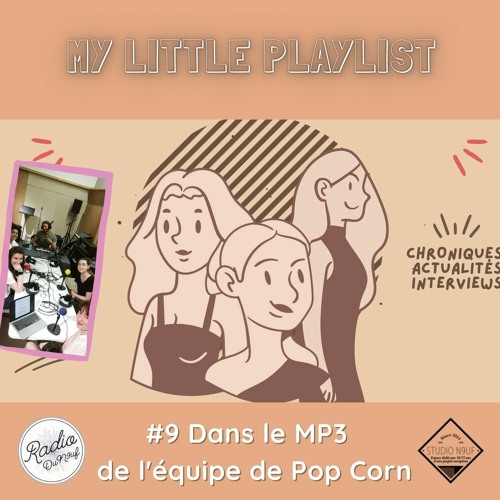 Stream episode My Little Playlist #10 - Dans le Mp3 de l'équipe de Pop corn  by Studio N9uf podcast | Listen online for free on SoundCloud