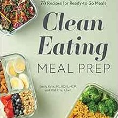 free EBOOK 📤 Clean Eating Meal Prep: 6 Weekly Plans and 75 Recipes for Ready-to-Go M