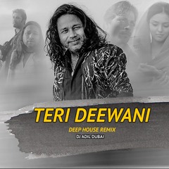 Teri Deewani Deep House Remix Dj Adil Dubai