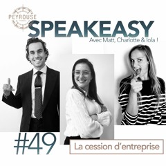 Speakeasy #49 - La cession d'entreprise