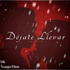 Ñengo Flow - Dejate Llevar (feat. Dk La Melodia)