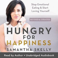 AUDIO BOOK Hungry for Happiness, Revised and Updated: Stop Emotional Eating & Start Loving Your