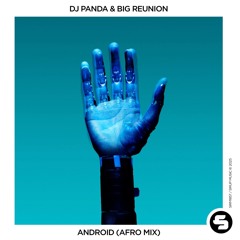 DJ Panda & Big Reunion - Android (Afro Edit)