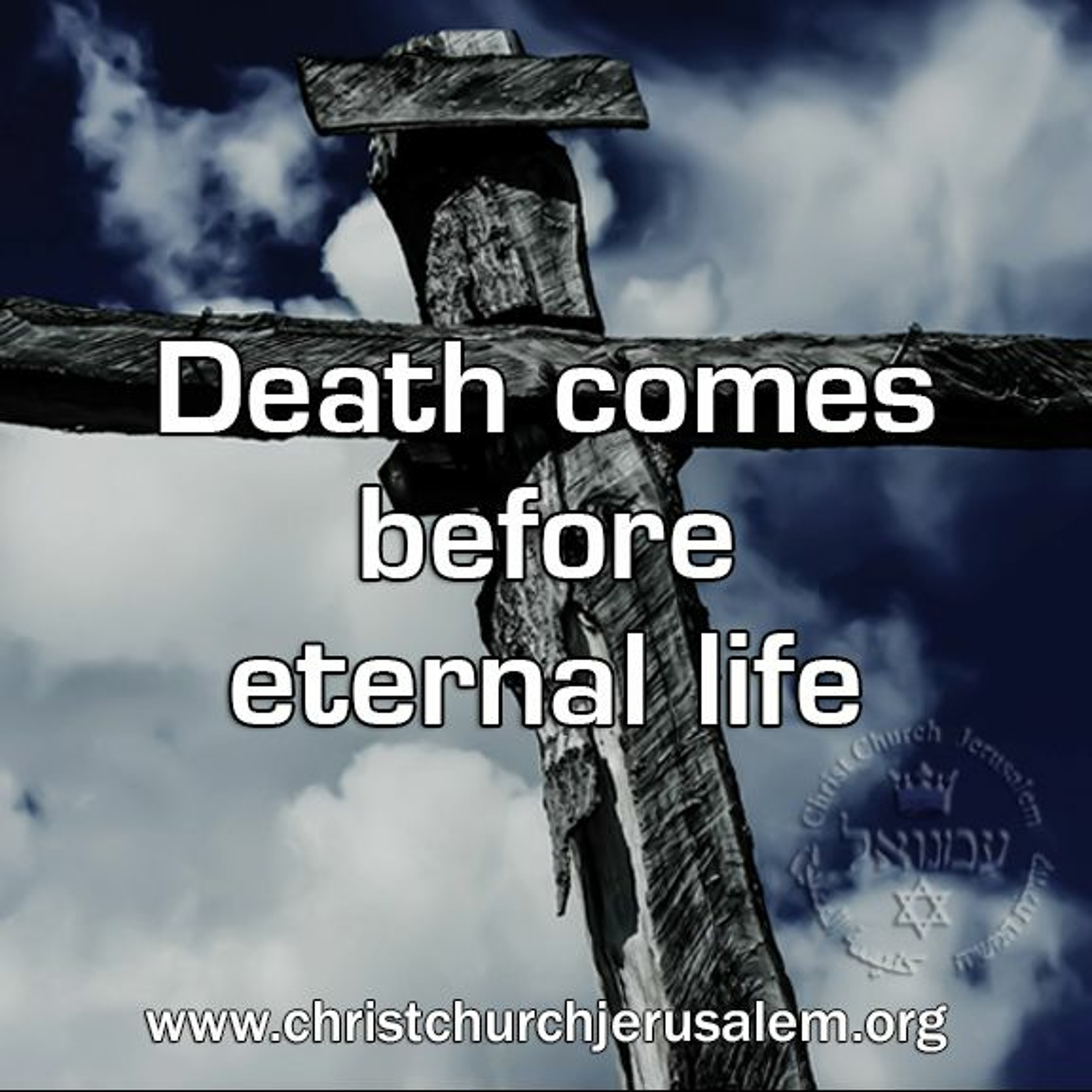 Death comes before eternal life