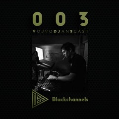 VojvoDJansCast 003 - Blackchannels (Level02)