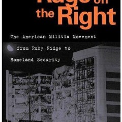 free read✔ Rage on the Right: The American Militia Movement from Ruby Ridge to Homeland