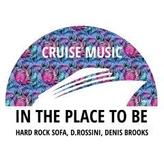 Hard Rock Sofa, D.Rossini, Denis Brooks - In The Place To Be (Radio Edit) [CMS473]