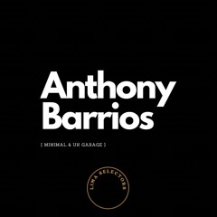 Anthony Barrios (Minimal & UK Garage)